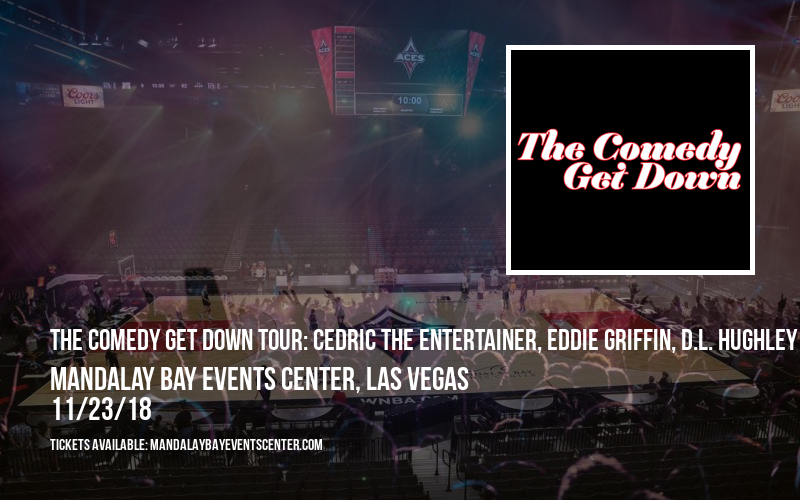 The Comedy Get Down Tour: Cedric The Entertainer, Eddie Griffin, D.L. Hughley & George Lopez at Mandalay Bay Events Center tickets The Comedy Get Down Tour: Cedric The Entertainer, Eddie Griffin, D.L. Hughley & George Lopez at Mandalay Bay Events Center