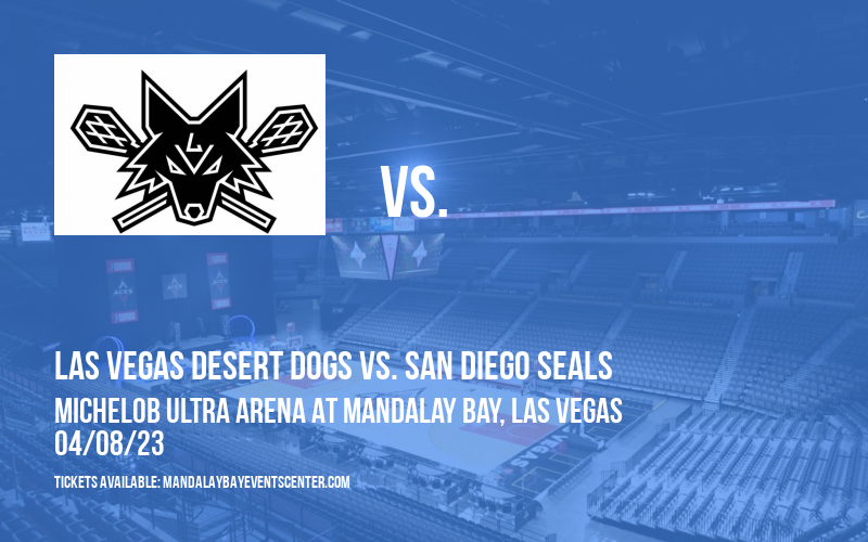 Las Vegas Desert Dogs vs. San Diego Seals at Mandalay Bay Events Center