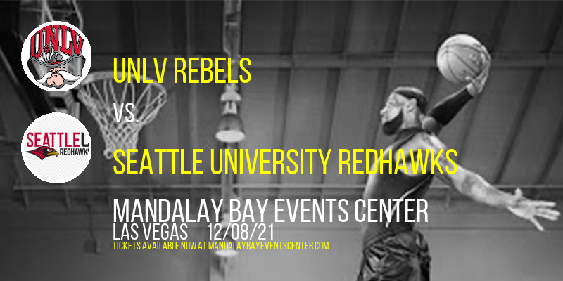 UNLV Rebels vs. Seattle University Redhawks at Mandalay Bay Events Center
