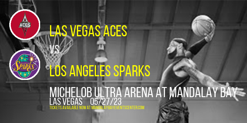 Las Vegas Aces vs. Los Angeles Sparks at Mandalay Bay Events Center