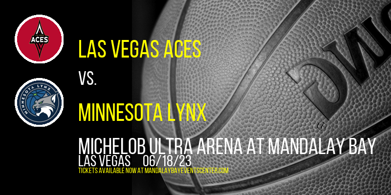 Las Vegas Aces vs. Minnesota Lynx at Mandalay Bay Events Center