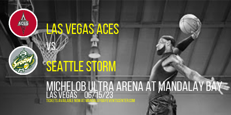 Las Vegas Aces vs. Seattle Storm at Mandalay Bay Events Center