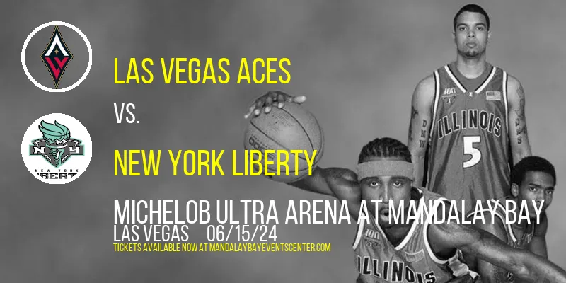 Las Vegas Aces vs. New York Liberty at Michelob ULTRA Arena At Mandalay Bay