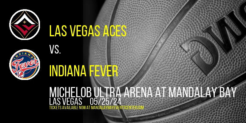 Las Vegas Aces vs. Indiana Fever at Michelob ULTRA Arena At Mandalay Bay