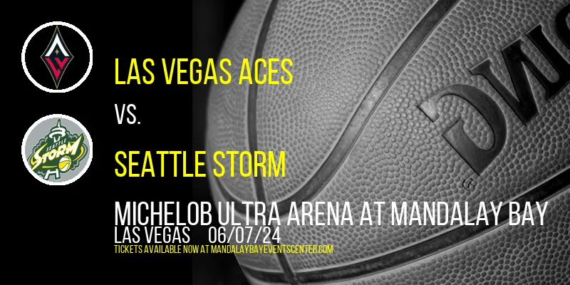 Las Vegas Aces vs. Seattle Storm at Michelob ULTRA Arena At Mandalay Bay