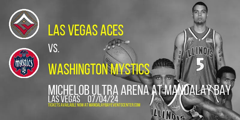 Las Vegas Aces vs. Washington Mystics at Michelob ULTRA Arena At Mandalay Bay