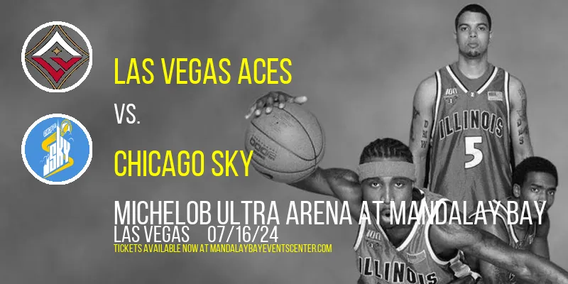 Las Vegas Aces vs. Chicago Sky at Michelob ULTRA Arena At Mandalay Bay
