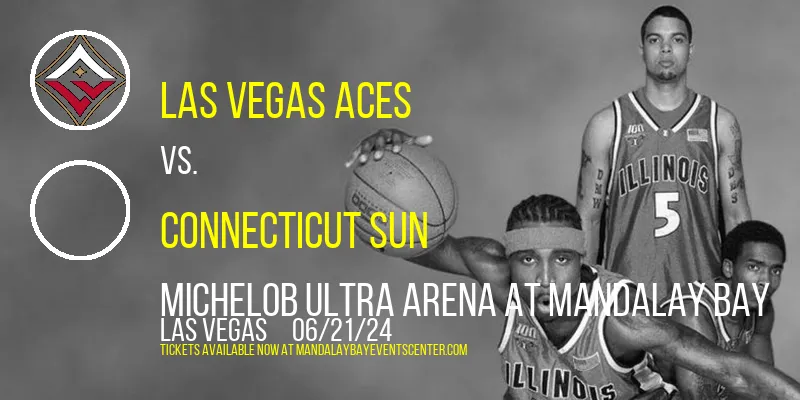 Las Vegas Aces vs. Connecticut Sun at Michelob ULTRA Arena At Mandalay Bay